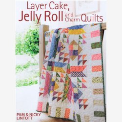 Layer Cake, Jelly Roll and Charm Quilts
