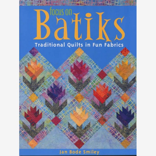 Focus on Batiks