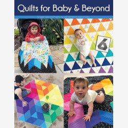 Quilts for Baby &amp; Beyond                