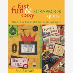 Fast Fun &amp; Easy Scrapbook Quilts     