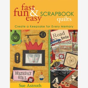 Fast Fun & Easy Scrapbook Quilts     